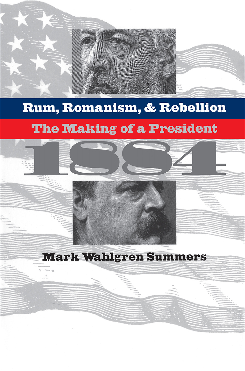 Rum, Romanism, and Rebellion The Making of a President, 1884 1st Edition
    Newer Edition Available