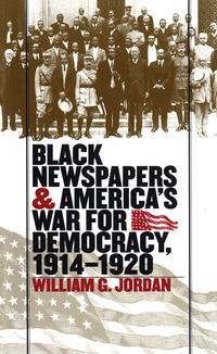 Imagen de portada: Black Newspapers and America's War for Democracy, 1914-1920 1st edition 9780807849361