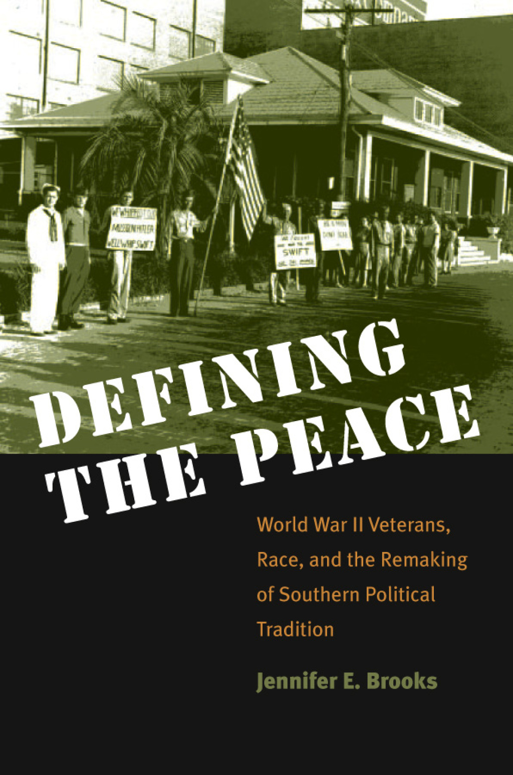 Defining the Peace World War II Veterans, Race, and the Remaking of Southern Political Tradition