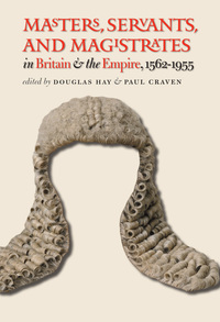 Cover image: Masters, Servants, and Magistrates in Britain and the Empire, 1562-1955 1st edition 9781469614731