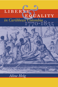 Cover image: Liberty and Equality in Caribbean Colombia, 1770-1835 1st edition 9780807855409