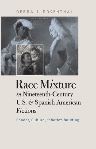 Cover image: Race Mixture in Nineteenth-Century U.S. and Spanish American Fictions 1st edition 9780807828991