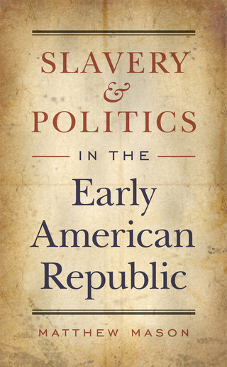 Cover image: Slavery and Politics in the Early American Republic 9780807859230