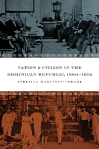 Imagen de portada: Nation and Citizen in the Dominican Republic, 1880-1916 1st edition 9780807829769