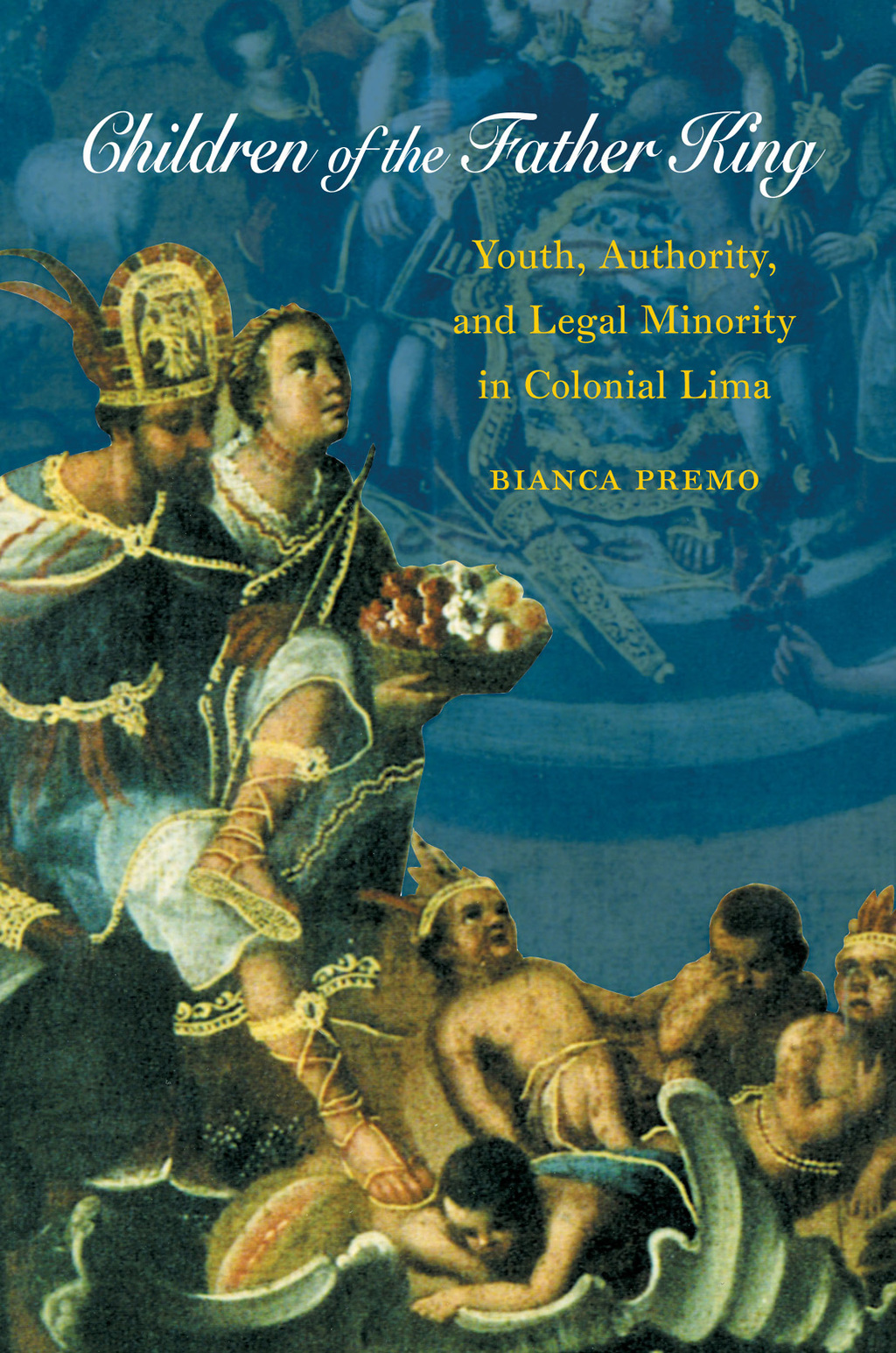 Children of the Father King Youth, Authority, and Legal Minority in Colonial Lima 1st Edition
    Newer Edition Available