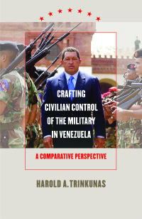 Imagen de portada: Crafting Civilian Control of the Military in Venezuela 9780807829820