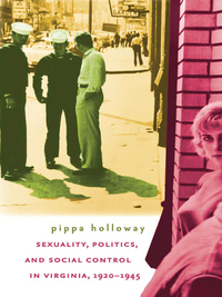 Imagen de portada: Sexuality, Politics, and Social Control in Virginia, 1920-1945 1st edition 9780807830512