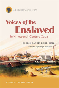 Imagen de portada: Voices of the Enslaved in Nineteenth-Century Cuba 9780807832189