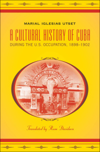 Imagen de portada: A Cultural History of Cuba during the U.S. Occupation, 1898-1902 9780807871928