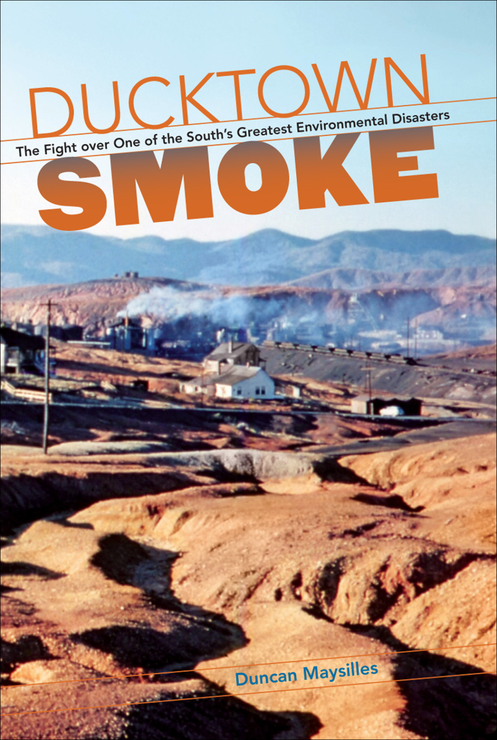 Ducktown Smoke The Fight over One of the South’s Greatest Environmental Disasters