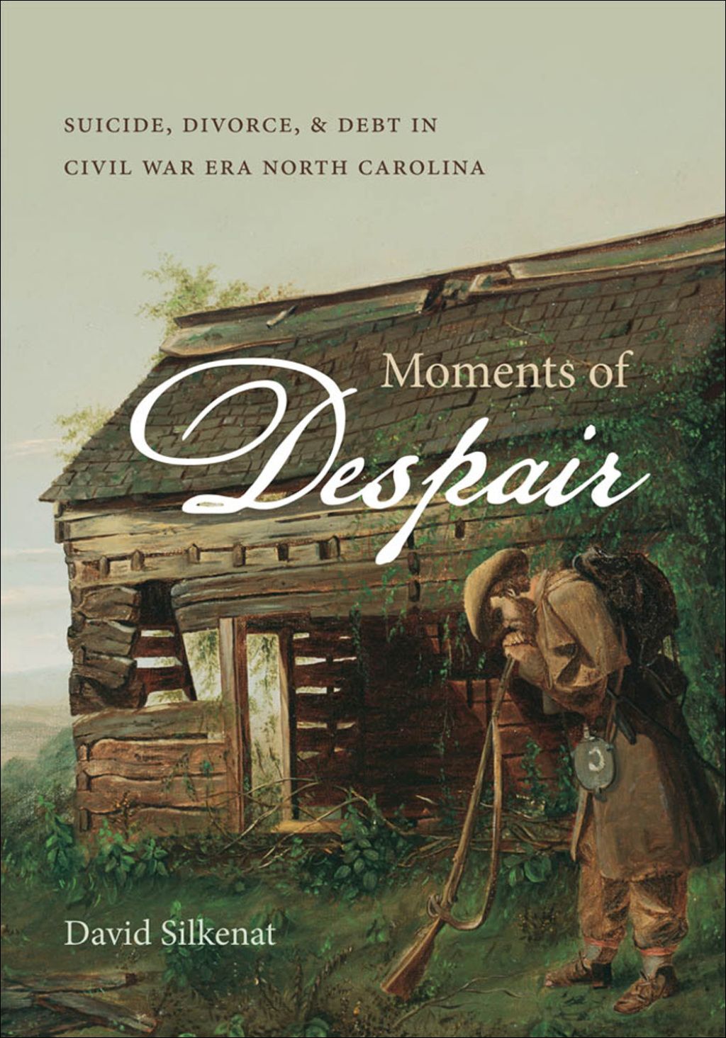 Moments of Despair Suicide, Divorce, and Debt in Civil War Era North Carolina