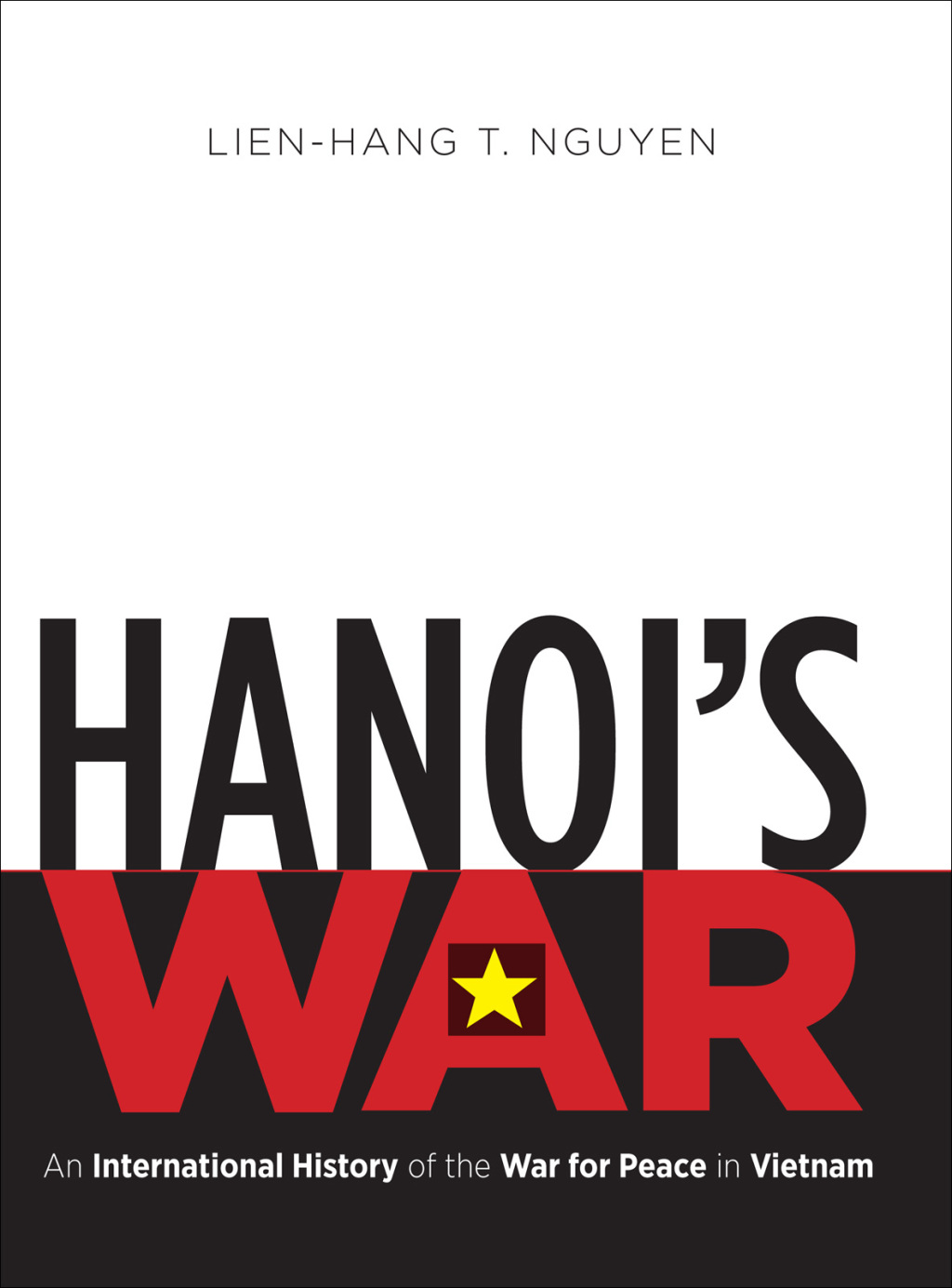 Hanoi’s War An International History of the War for Peace in Vietnam
