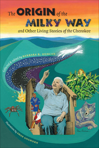 صورة الغلاف: The Origin of the Milky Way and Other Living Stories of the Cherokee 9780807832196
