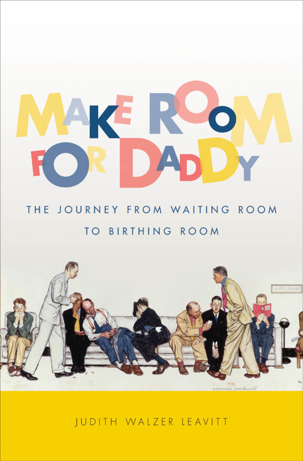 Make Room for Daddy The Journey from Waiting Room to Birthing Room
