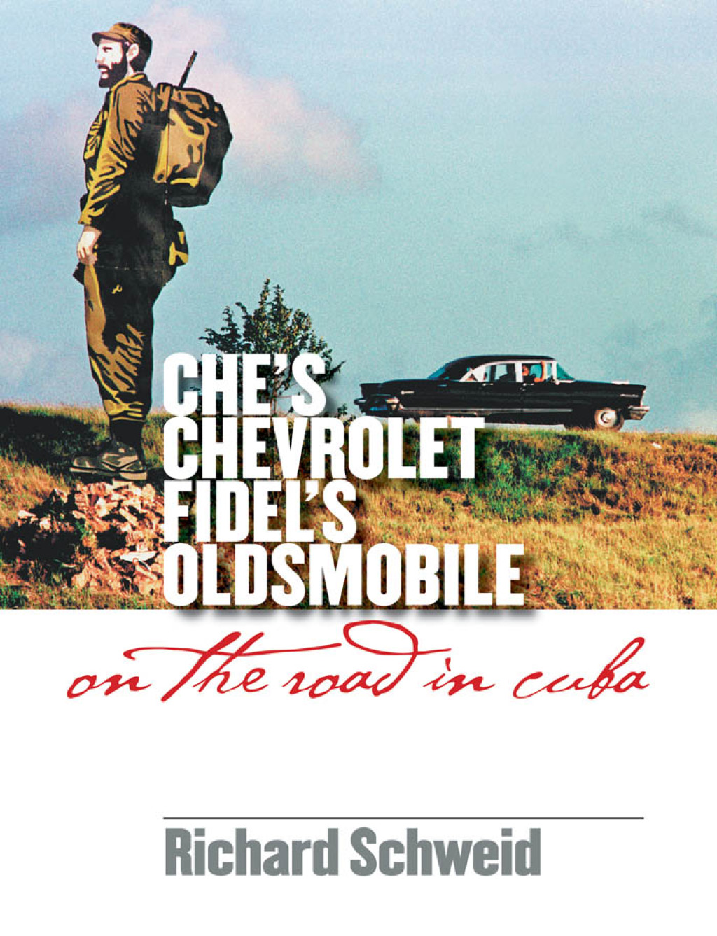 Che’s Chevrolet, Fidel’s Oldsmobile On the Road in Cuba