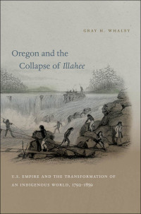 Imagen de portada: Oregon and the Collapse of Illahee 9780807833674