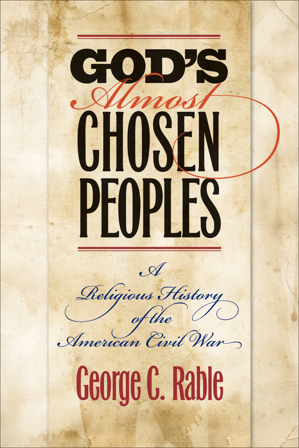 God’s Almost Chosen Peoples A Religious History of the American Civil War