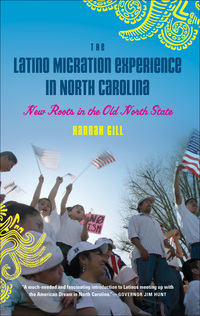 Cover image: The Latino Migration Experience in North Carolina: New Roots in the Old North State 9780807834282