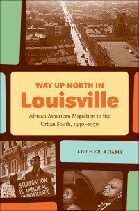 Cover image: Way Up North in Louisville 9781469618944