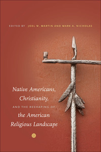Imagen de portada: Native Americans, Christianity, and the Reshaping of the American Religious Landscape 9780807871454