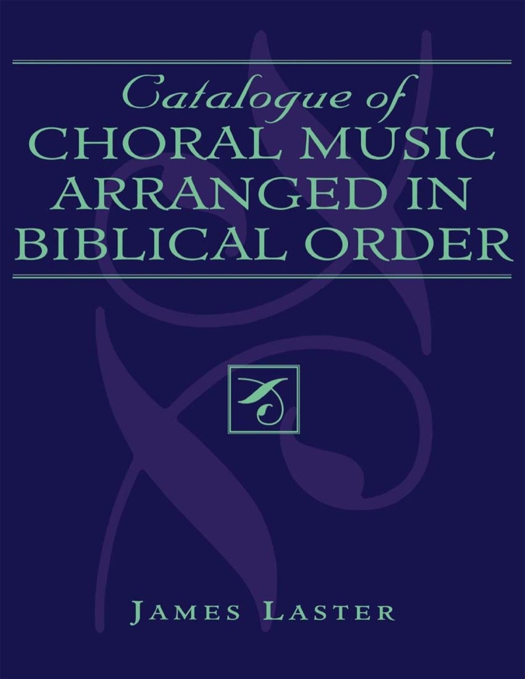 Catalogue of Choral Music Arranged in Biblical Order 2nd Edition