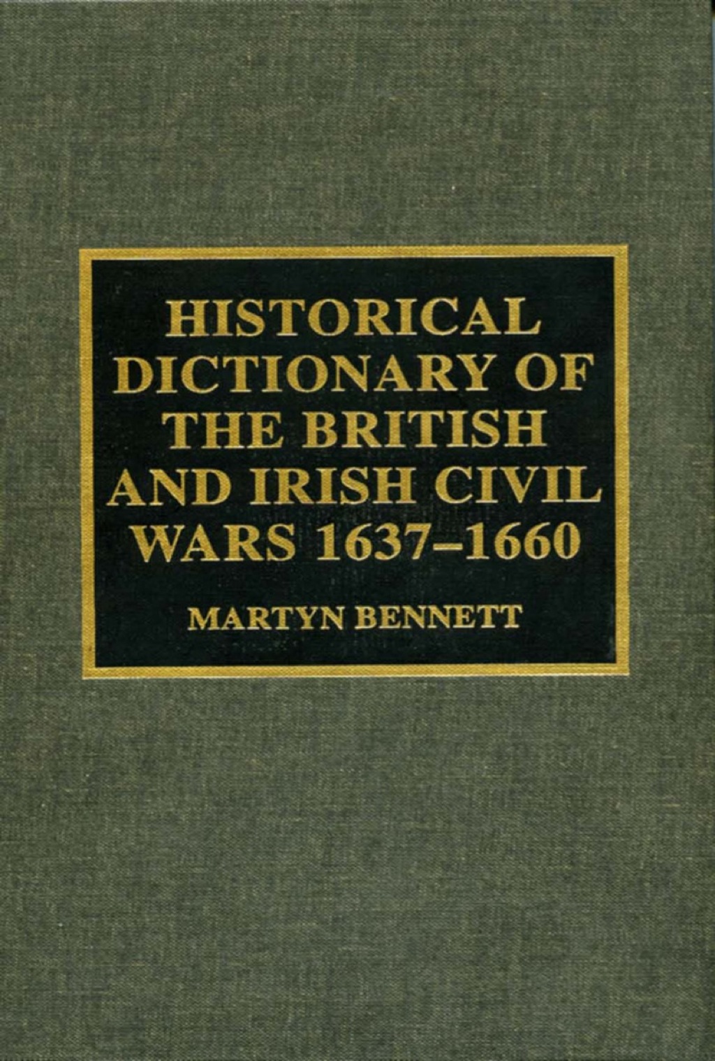 Historical Dictionary of the British and Irish Civil Wars 1637-1660