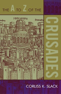 Cover image: The A to Z of the Crusades 9780810868151