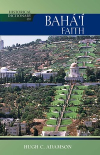 Omslagafbeelding: Historical Dictionary of the Baha'i Faith 2nd edition 9780810850965