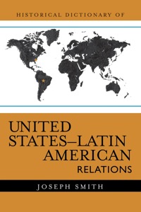 Cover image: Historical Dictionary of United States-Latin American Relations 9780810855298