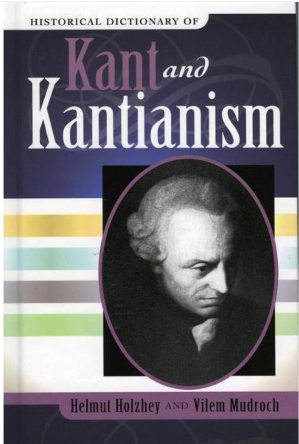 Historical Dictionary of Kant and Kantianism