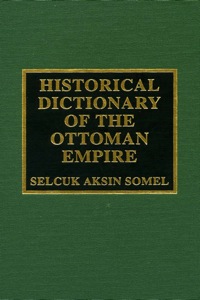 Titelbild: Historical Dictionary of the Ottoman Empire 2nd edition 9780810843325