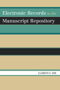 Cover image: Electronic Records in the Manuscript Repository 9780810867086