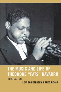 Titelbild: The Music and Life of Theodore "Fats" Navarro 9780810867215