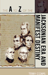 Omslagafbeelding: The A to Z of the Jacksonian Era and Manifest Destiny 9780810868502