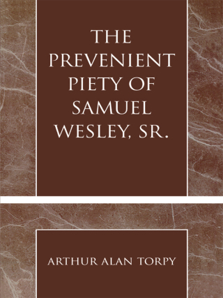 Cover image: The Prevenient Piety of Samuel Wesley, Sr. 1st edition 9780810860582