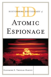 Imagen de portada: Historical Dictionary of Atomic Espionage 9780810871809