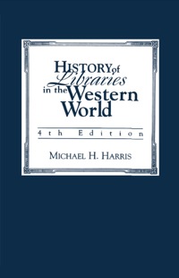 Cover image: History of Libraries of the Western World 4th edition 9780810837249