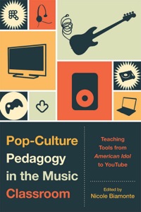 Cover image: Pop-Culture Pedagogy in the Music Classroom 9780810877368