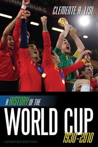 صورة الغلاف: A History of the World Cup 9780810877535