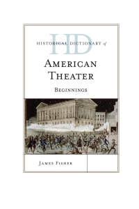 Imagen de portada: Historical Dictionary of American Theater 9780810878327