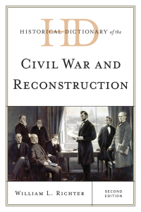 Imagen de portada: Historical Dictionary of the Civil War and Reconstruction 2nd edition 9780810878174