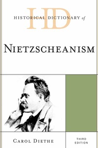 Omslagafbeelding: Historical Dictionary of Nietzscheanism 3rd edition 9780810880313