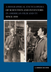 表紙画像: A Biographical Encyclopedia of Scientists and Inventors in American Film and TV since 1930 9780810881280