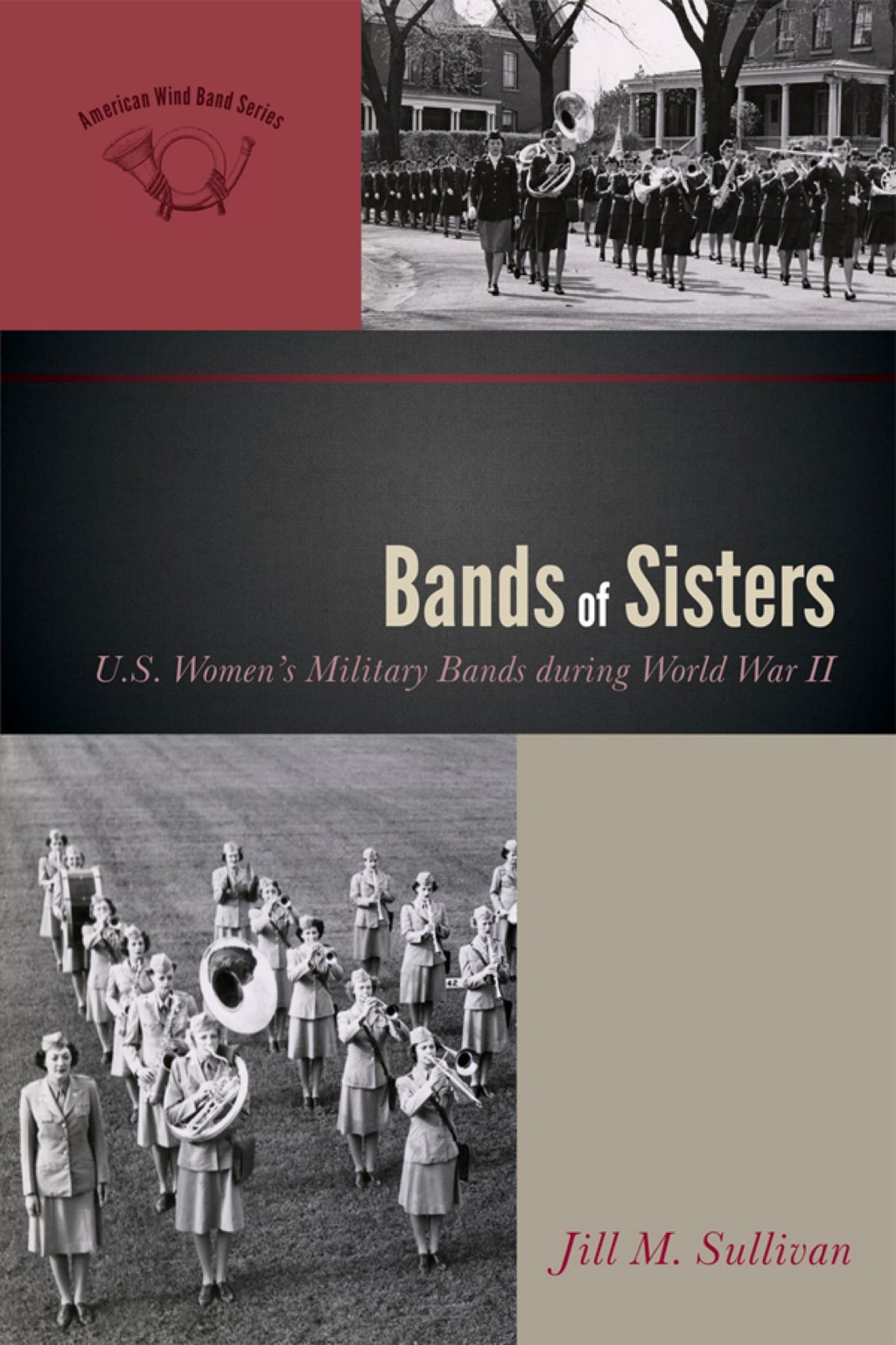 Bands of Sisters U.S. Women’s Military Bands during World War II