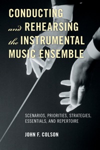 Imagen de portada: Conducting and Rehearsing the Instrumental Music Ensemble 9780810882607