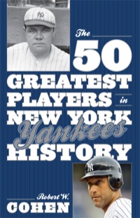 Titelbild: The 50 Greatest Players in New York Yankees History 9780810883932