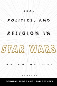 Imagen de portada: Sex, Politics, and Religion in Star Wars 9780810885141