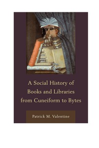Cover image: A Social History of Books and Libraries from Cuneiform to Bytes 9780810885707