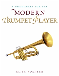 表紙画像: A Dictionary for the Modern Trumpet Player 9780810886575