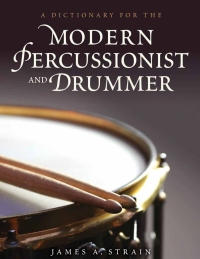 表紙画像: A Dictionary for the Modern Percussionist and Drummer 9780810886926